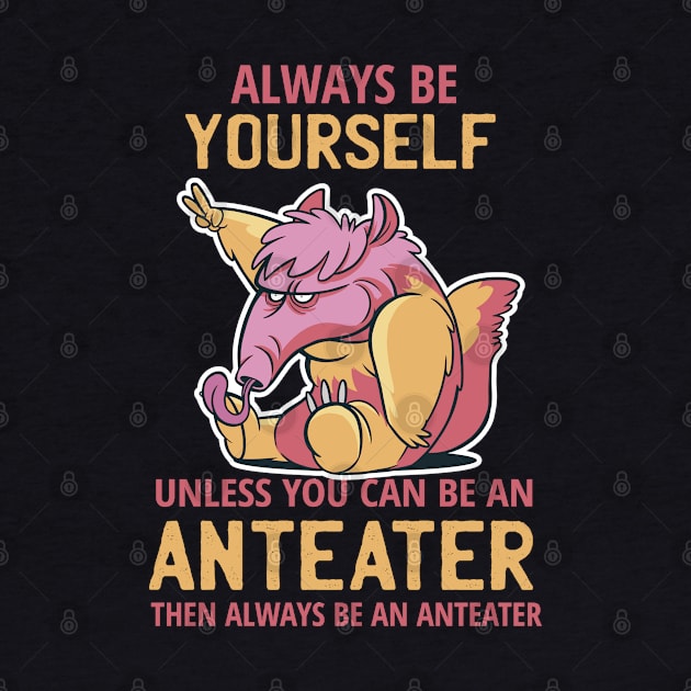 Always Be Yourself Anteater 2 by Sunil Belidon